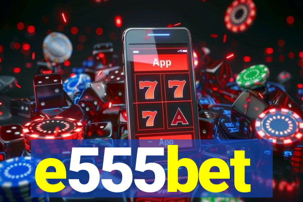 e555bet