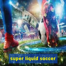 super liquid soccer