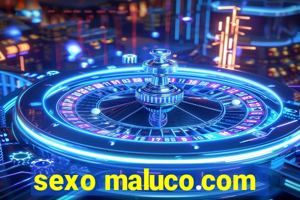 sexo maluco.com