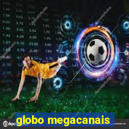 globo megacanais