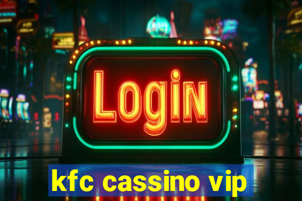 kfc cassino vip