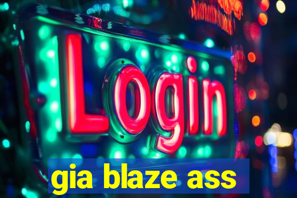 gia blaze ass