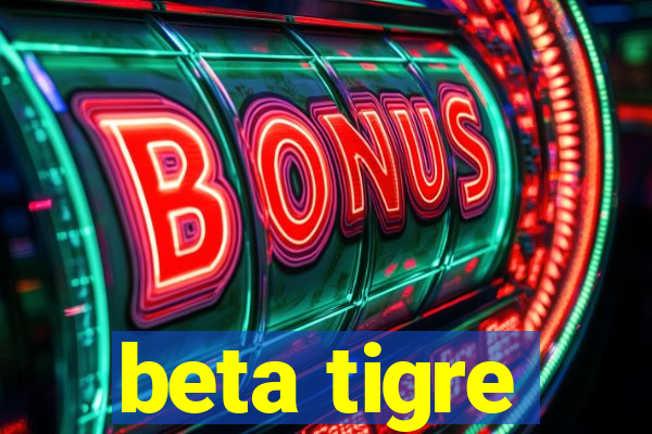 beta tigre