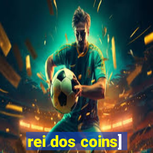 rei dos coins]