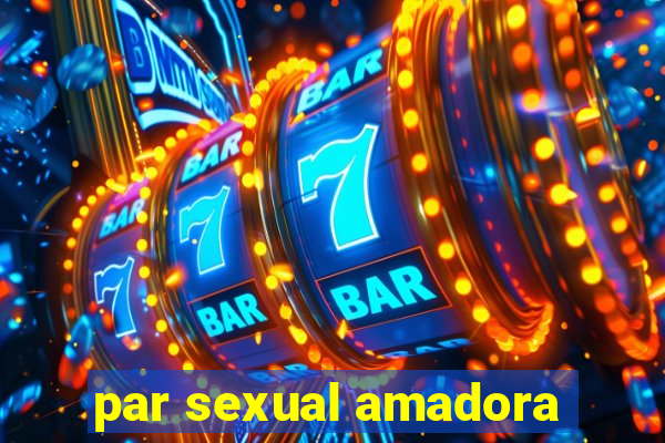 par sexual amadora