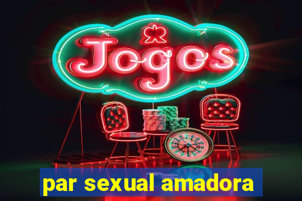 par sexual amadora