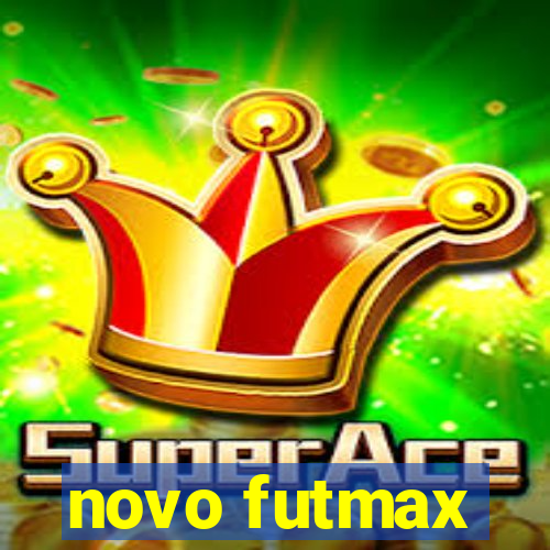 novo futmax