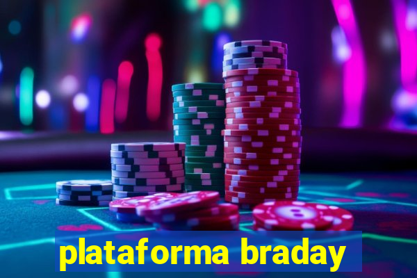 plataforma braday