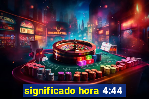 significado hora 4:44