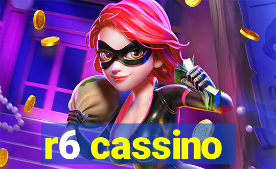 r6 cassino