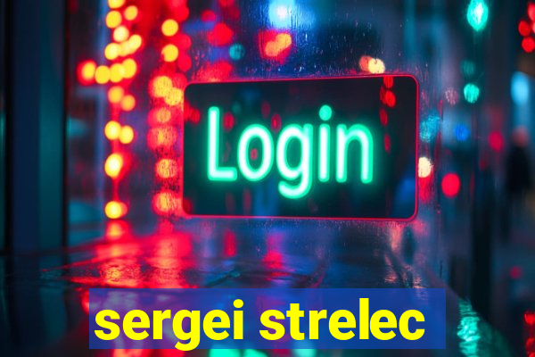 sergei strelec