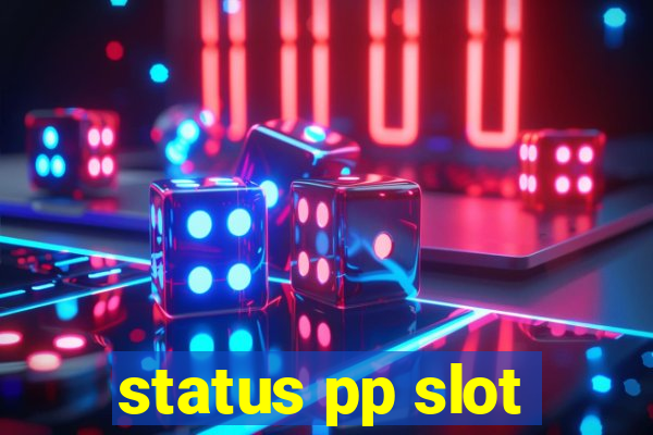 status pp slot