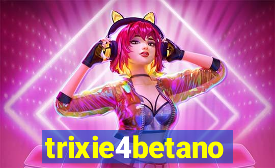 trixie4betano