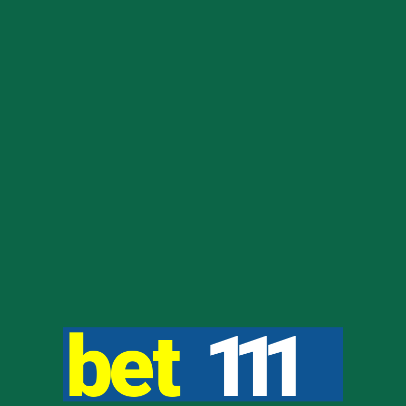 bet 111