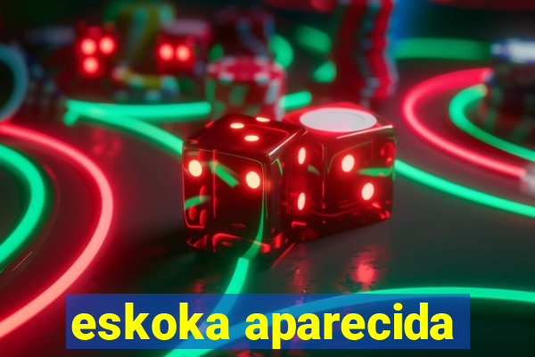 eskoka aparecida