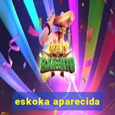 eskoka aparecida