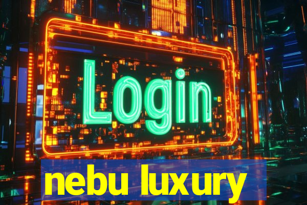 nebu luxury