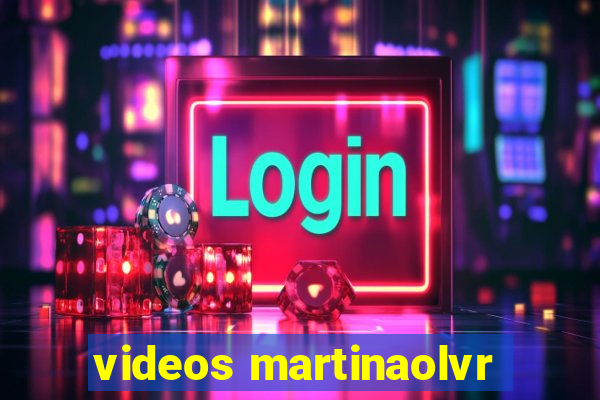 videos martinaolvr