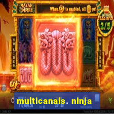 multicanais. ninja