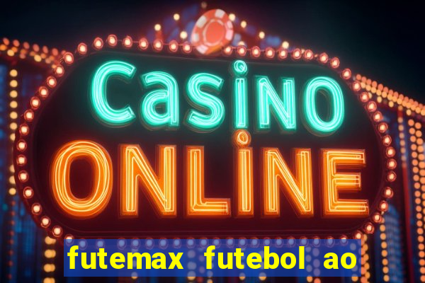 futemax futebol ao vivo hoje