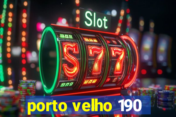 porto velho 190