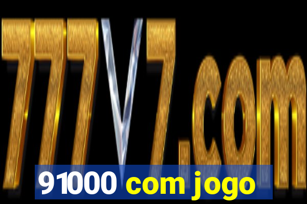 91000 com jogo