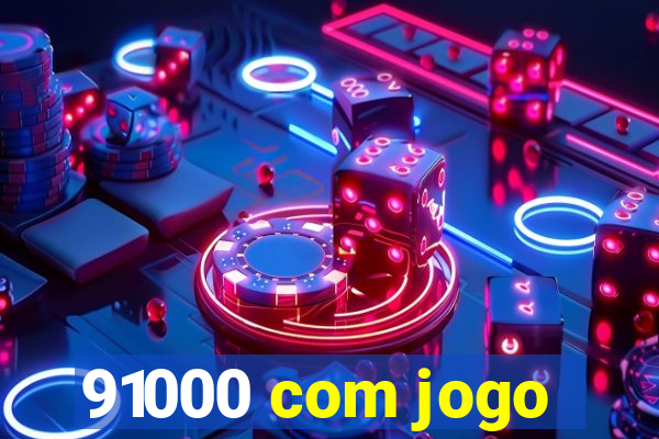 91000 com jogo