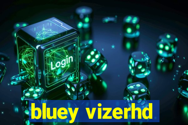 bluey vizerhd