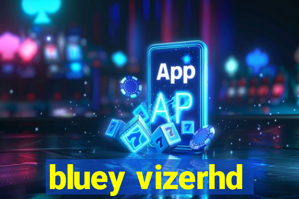 bluey vizerhd