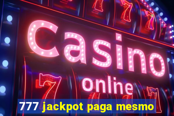 777 jackpot paga mesmo