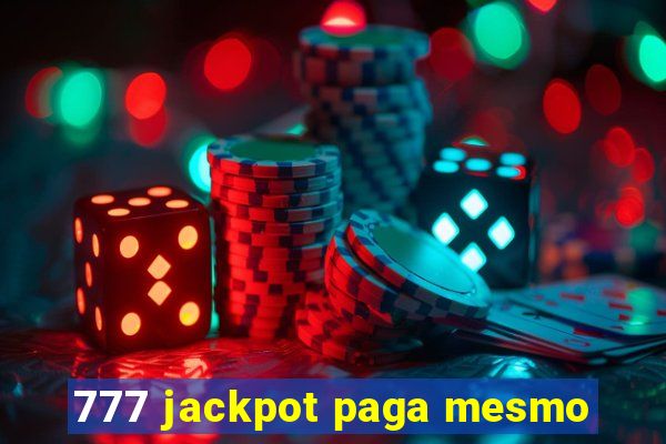 777 jackpot paga mesmo