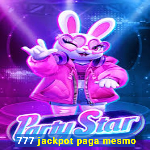 777 jackpot paga mesmo