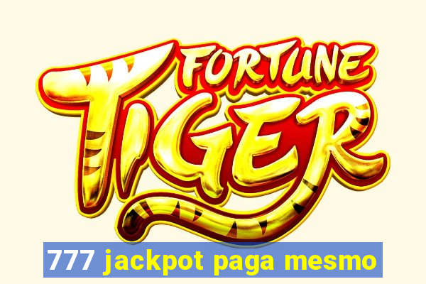 777 jackpot paga mesmo