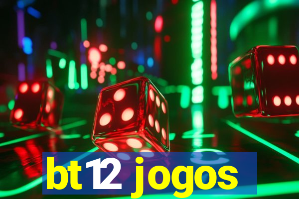 bt12 jogos