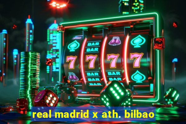 real madrid x ath. bilbao