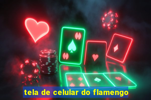 tela de celular do flamengo