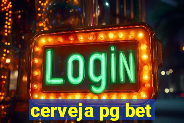 cerveja pg bet