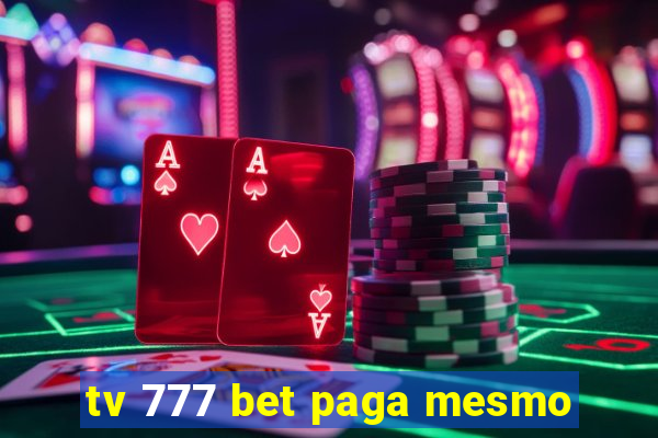 tv 777 bet paga mesmo