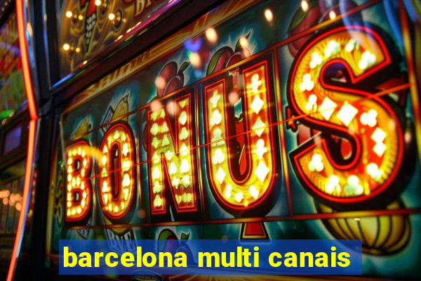 barcelona multi canais