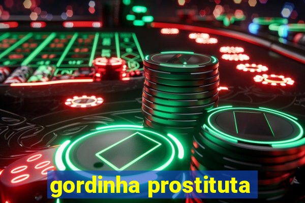 gordinha prostituta