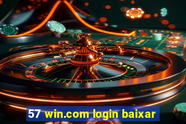 57 win.com login baixar