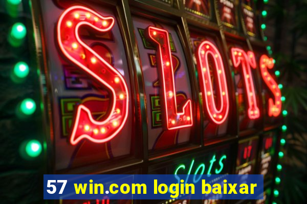 57 win.com login baixar