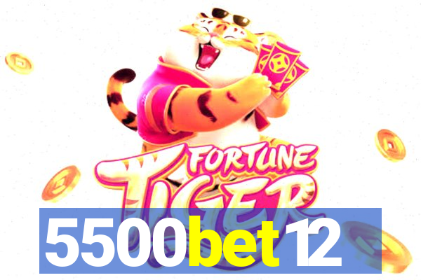 5500bet12