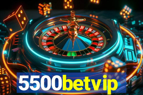 5500betvip