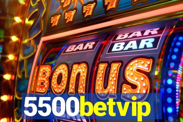 5500betvip