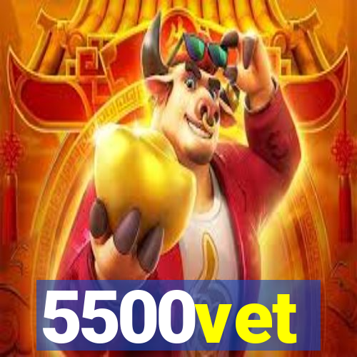 5500vet