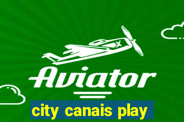 city canais play