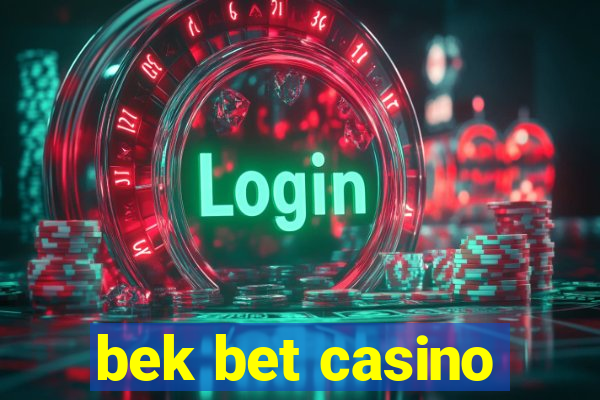 bek bet casino