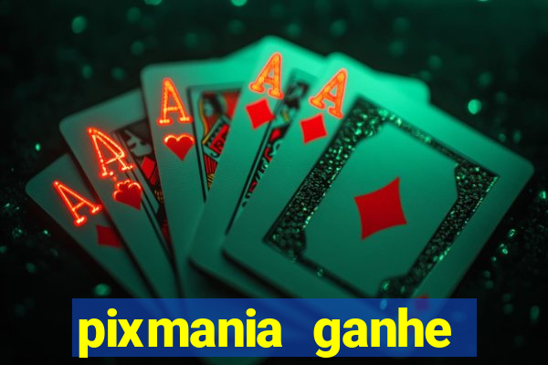 pixmania ganhe prêmios no pix