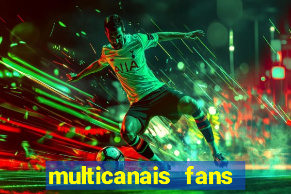 multicanais fans jogo ao vivo